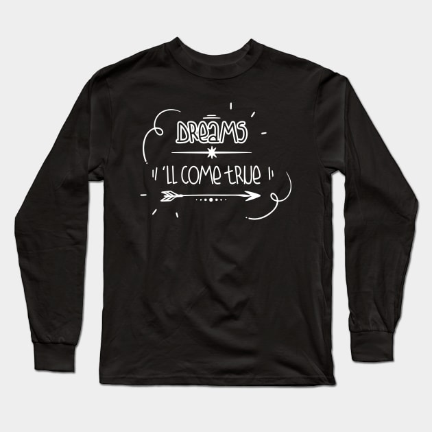 Dreams will come true Long Sleeve T-Shirt by Meeko_Art